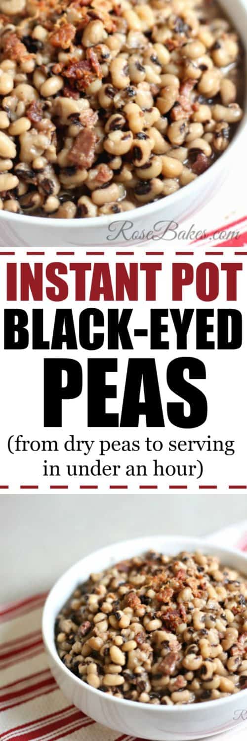 Instant Pot Black-Eyed Peas by Rose Bakes text in the middle. Top image is close up of the peas. Bottom image is a white bowl filled with peas and topped with bacon.